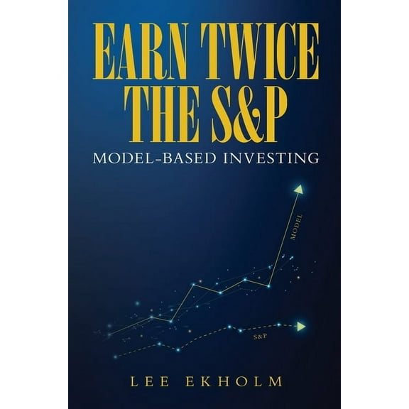Earn Twice the S&P: Model-based Investing, (Paperback)