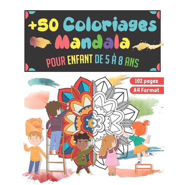 50 Coloriages Mandala Cahier De Coloriage Pour Enfant De 5 A 8 Ans 50 Mandala A Colorier Cadeau Pour Fille Et Garcon Paperback Walmart Com Walmart Com