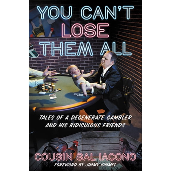 Pre-Owned You Can't Lose Them All: Tales of a Degenerate Gambler and His Ridiculous Friends (Hardcover) 1538735326 9781538735329