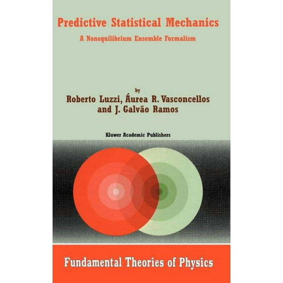 Fundamental Theories of Physics Predictive Statistical Mechanics: A Nonequilibrium Ensemble Formalism, Book 122, (Hardcover)
