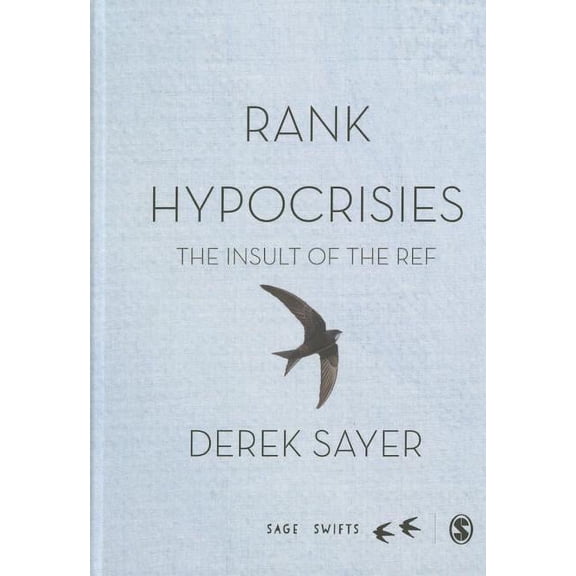 Sage Swifts Rank Hypocrisies: The Insult of the Ref, (Hardcover)