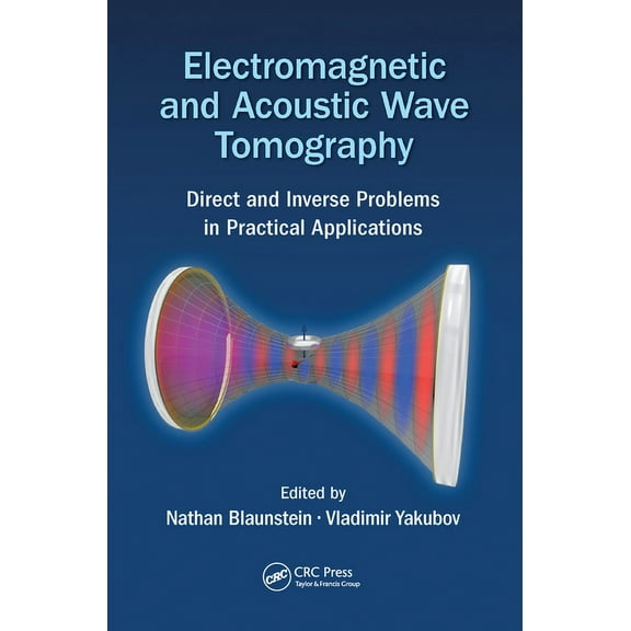Electromagnetic and Acoustic Wave Tomography: Direct and Inverse Problems in Practical Applications, (Paperback)