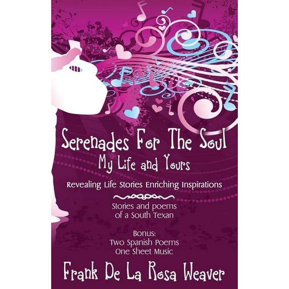 Serenades For The Soul: My Life and Yours, (Paperback)