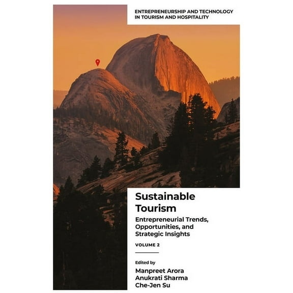 Entrepreneurship and Technology in Touri Sustainable Tourism: Entrepreneurial Trends, Opportunities, and Strategic Insights (Volume 2), (Hardcover)
