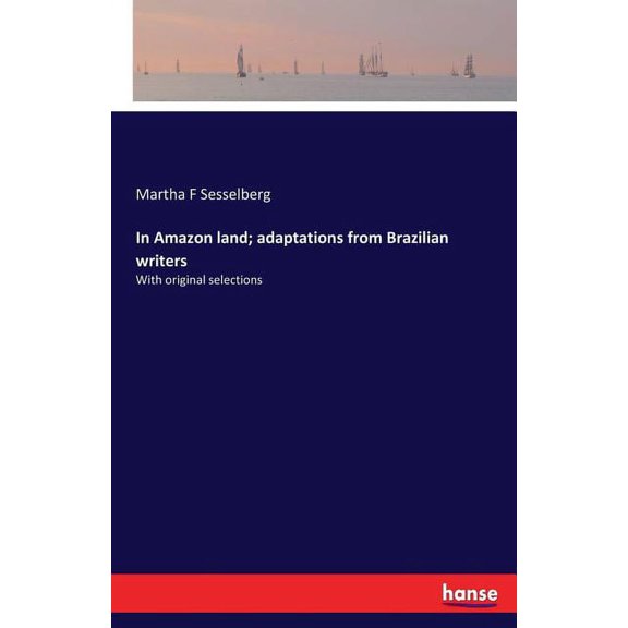 In Amazon land; adaptations from Brazilian writers: With original selections, (Paperback)