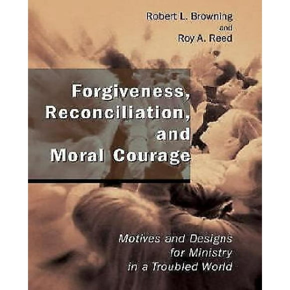 Forgiveness, Reconciliation, And Moral Courage