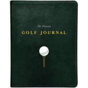 The Ultimate Golf Journal: Keeping My Game on Course, (Hardcover)
