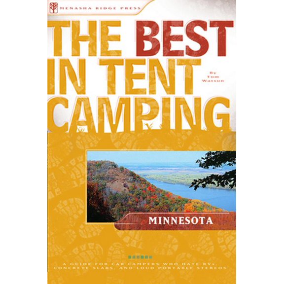 Pre-Owned The Best in Tent Camping: Minnesota: A Guide for Car Campers Who Hate RVs, Concrete Slabs, and Loud Portable Stereos (Best Tent Camping) (Paperback) 0897325737 9780897325738