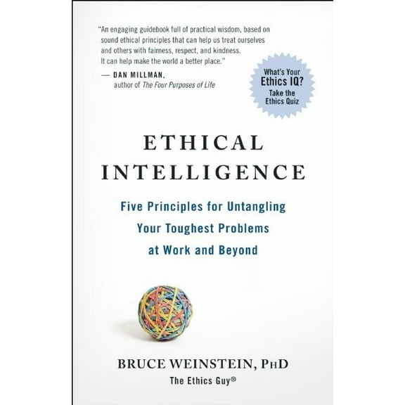 Ethical Intelligence: Five Principles for Untangling Your Toughest Problems at Work and Beyond, (Paperback)