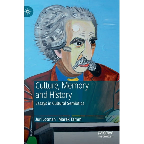 Juri Lotman - Culture, Memory and History: Essays in Cultural Semiotics, (Hardcover)