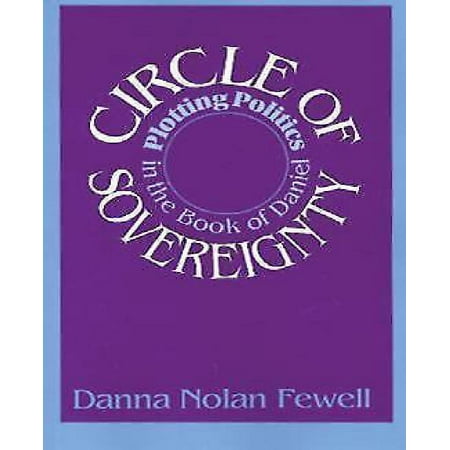Circle of Sovereignty: Plotting Politics in the Book of Daniel