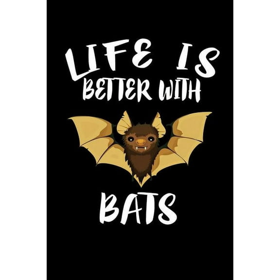 Life Is Better With Bats: Animal Nature Collection (Paperback)