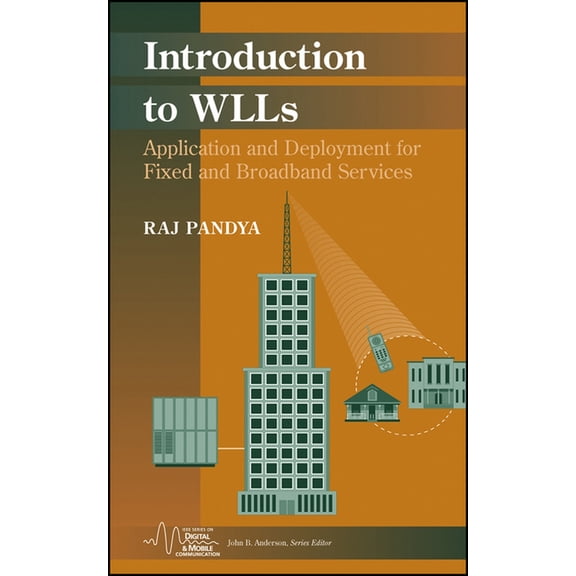 IEEE Digital & Mobile Communication Introduction to WLLs: Application and Deployment for Fixed and Broadband Services, (Hardcover)