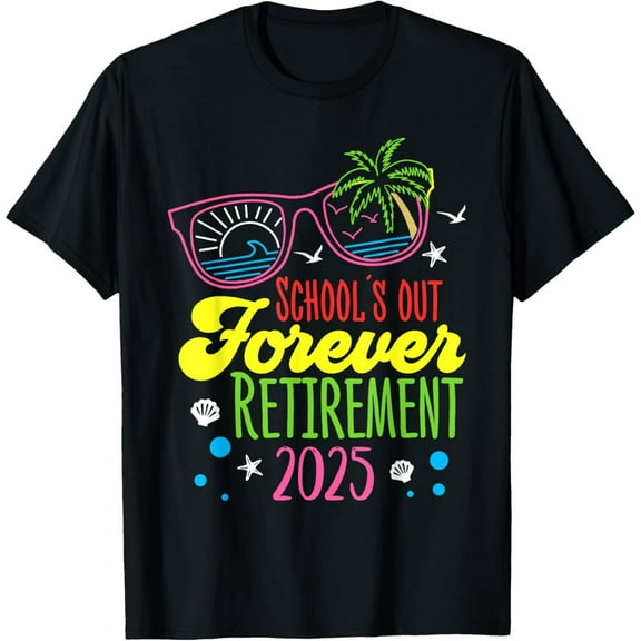 School's Out Forever Retirement 2025 Funny Retired Teacher T-Shirt Casual Short Sleeve Shirt