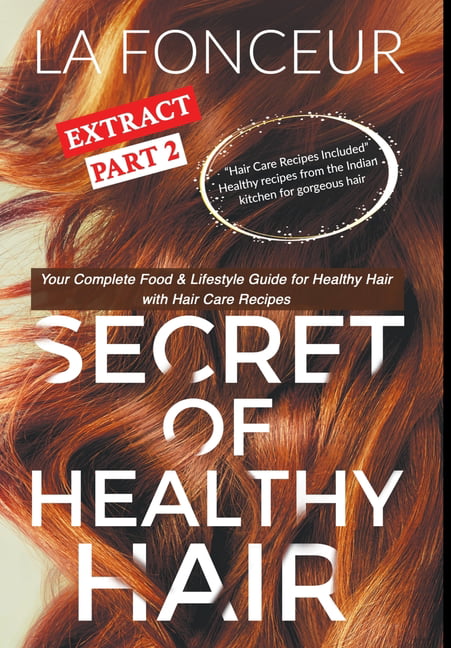 Secret of Healthy Hair Extract Part 2 (Full Color Print) : Your Complete  Food & Lifestyle Guide for Healthy Hair (Hardcover) 