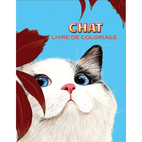 chat livre de coloriage: Un livre de coloriage pour adultes avec 100 illustrations pour les amoureux des chats, (Paperback)