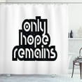 thumbnail image 1 of Hope Shower Curtain, Inspirational Message Only Hope Remains Motivational Retro Typography Monochrome, Fabric Bathroom Set with Hooks, 69W X 84L Inches Extra Long, Black and White, by Ambesonne, 1 of 3