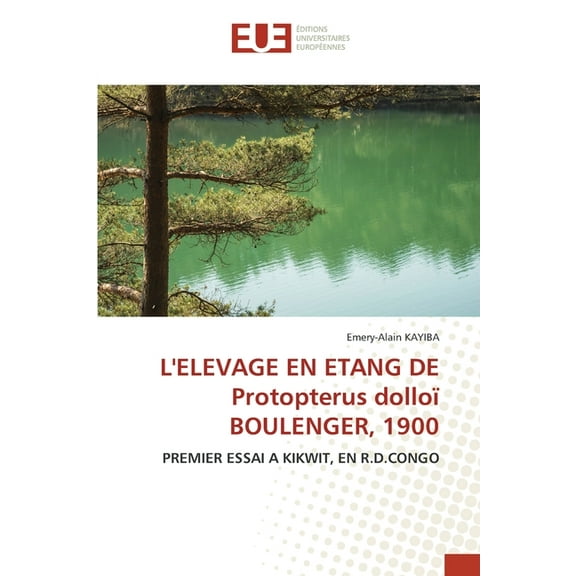 L'ELEVAGE EN ETANG DE Protopterus dolloÃ¯ BOULENGER, 1900, (Paperback)