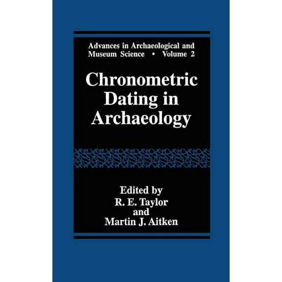 Advances in Archaeological and Museum Sc Chronometric Dating in Archaeology, Book 2, (Hardcover)