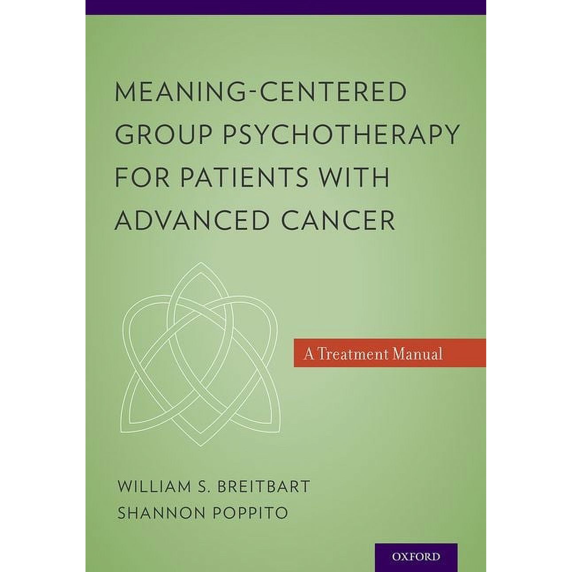 Meaning-Centered Group Psychotherapy for Patients with Advanced Cancer: A Treatment Manual, (Paperback)