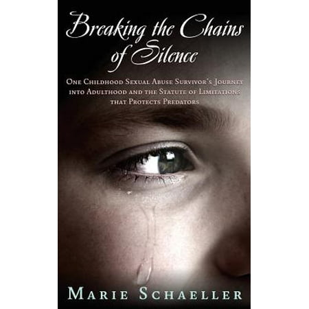 Breaking The Chains Of Silence One Childhood Sexual Abuse Survivor S Journey Into Adulthood