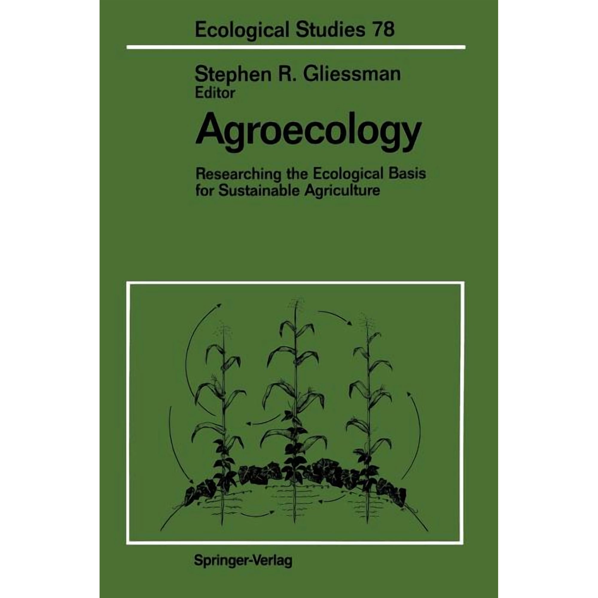 Ecological Studies Agroecology: Researching the Ecological Basis for Sustainable Agriculture Book 78 (Paperback)