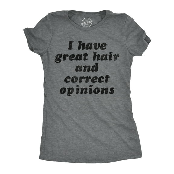 Womens Funny T Shirts I Have Great Hair and Correct Opinions Sarcastic Novelty Tee for Ladies Womens Graphic Tees
