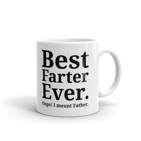 Best Farter Ever Oops I meant Father Funny Coffee Tea Ceramic Mug Office Work Cup Gift 11 (Best Dad Ever Coffee Cup)