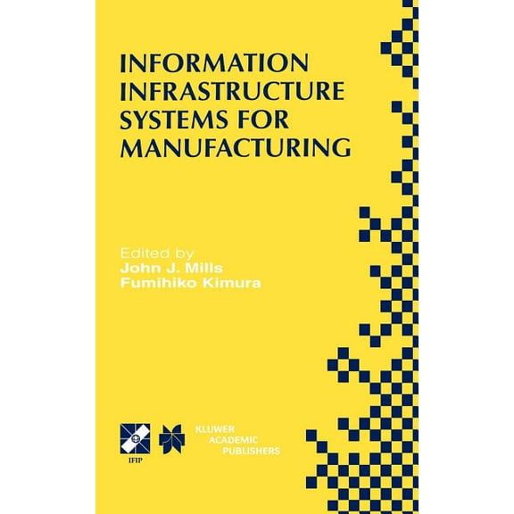 IFIP Advances in Information and Communi Information Infrastructure Systems for Manufacturing II: Ifip Tc5 Wg5.3/5.7 Third International Working Conference on th, Book 16, (Hardcover)