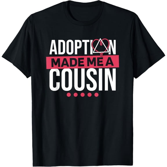 Exquisite and comfortable-Adoption Made Me A Cousin, Adoption Announcement T-Shirt