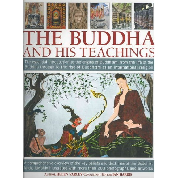 The Buddha and his Teachings : The essential introduction to the origins of Buddhism, from the life of the Buddha through to the rise of Buddhism as an international religion (Paperback)