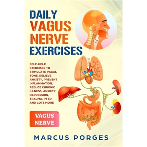 Pre-Owned Daily Vagus Nerve Exercises: Self-Help Exercises to Stimulate Vagal Tone. Relieve Anxiety, Prevent Inflammation, Reduce Chronic Illness, Anxiety, Depression, Trauma, PTSD and Lots More (Paperback)
