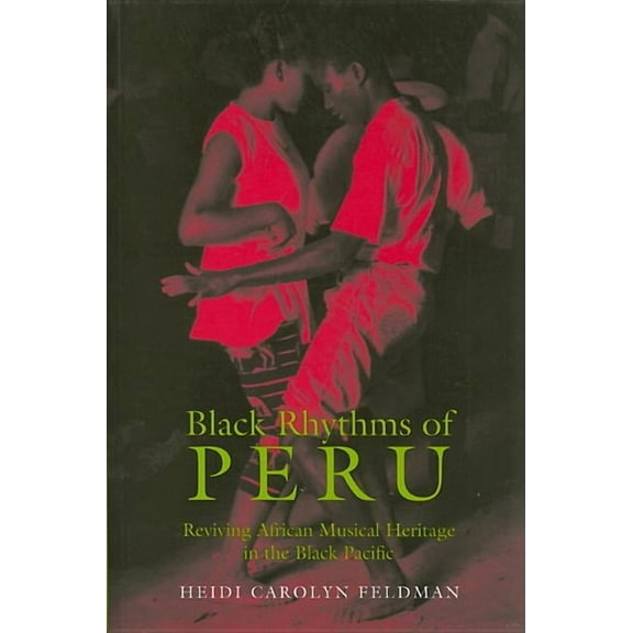 Music / Culture: Black Rhythms of Peru: Reviving African Musical Heritage in the Black Pacific (Paperback)