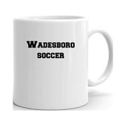 Wadesboro Soccer Ceramic Dishwasher And Microwave Safe Mug By Undefined Gifts
