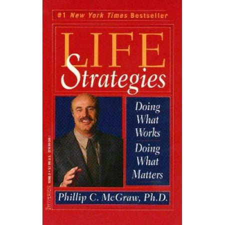 Life Strategies: Doing What Works, Doing What Matters