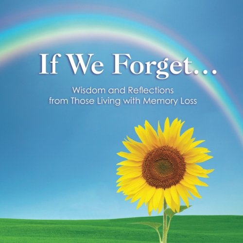 Pre-Owned If We Forget...: Wisdom and Reflections from Those Living with Memory Loss (Paperback) 1475220529 9781475220520