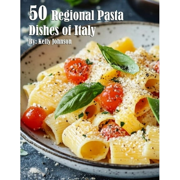 50 Regional Pasta Dishes of Italy, (Paperback)