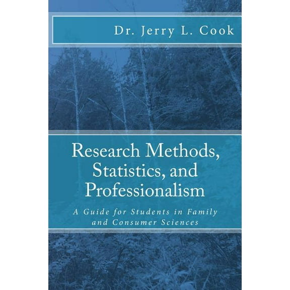 Research Methods, Statistics, and Professionalism: A Guide for Students in Family and Consumer Sciences, (Paperback)