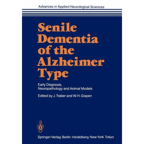 Advances in Applied Neurological Science Senile Dementia of the Alzheimer Type: Early Diagnosis, Neuropathology and Animal Models, Book 2, (Paperback)