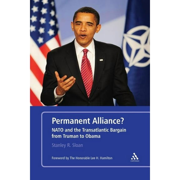 Permanent Alliance?: NATO and the Transatlantic Bargain from Truman to Obama, (Paperback)