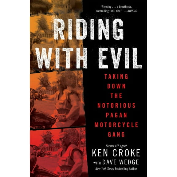 Riding with Evil: Taking Down the Notorious Pagan Motorcycle Gang, (Paperback)