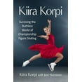 thumbnail image 1 of Pre-Owned Kiira Korpi: Surviving the Ruthless World of Championship Figure Skating (Paperback) 1476685088 9781476685083, 1 of 1