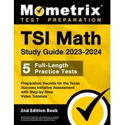 TSI Math Study Guide 2023-2024 - 5 Full-Length Practice Tests, Preparation Secrets for the Texas Success Initiative Assessment with Step-By-Step Video Tutorials: [2nd Edition Book] (Paperback)
