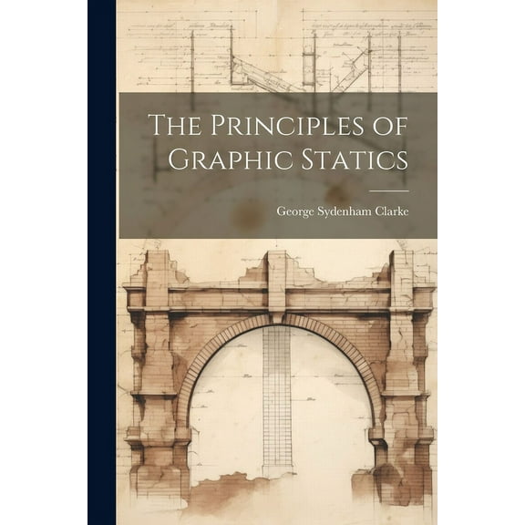 The Principles of Graphic Statics (Paperback)