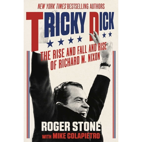 Pre-Owned Tricky Dick: The Rise and Fall and Rise of Richard M. Nixon (Paperback) 1510721398 9781510721395