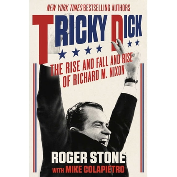 Pre-Owned Tricky Dick: The Rise and Fall and Rise of Richard M. Nixon (Paperback) 1510721398 9781510721395