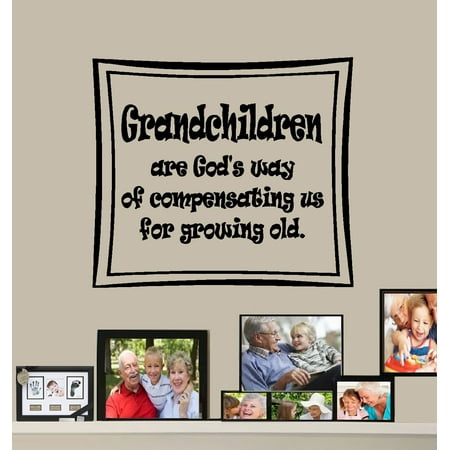 Decal ~ GRANDCHILDREN ARE GODS WAY OF COMPENSATING US ~ WALL DECAL , 12