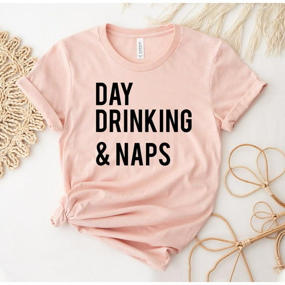 Day Drinking & Naps T-shirt Lover Shirt Gift Beer Funny Top Alcohol Tee Cocktails Shirts For Women Lake Drinker Fall
