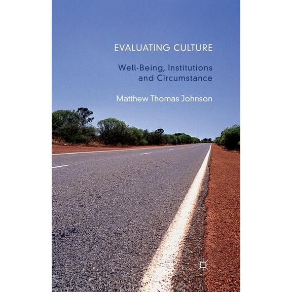 Evaluating Culture: Well-Being, Institutions and Circumstance, (Paperback)