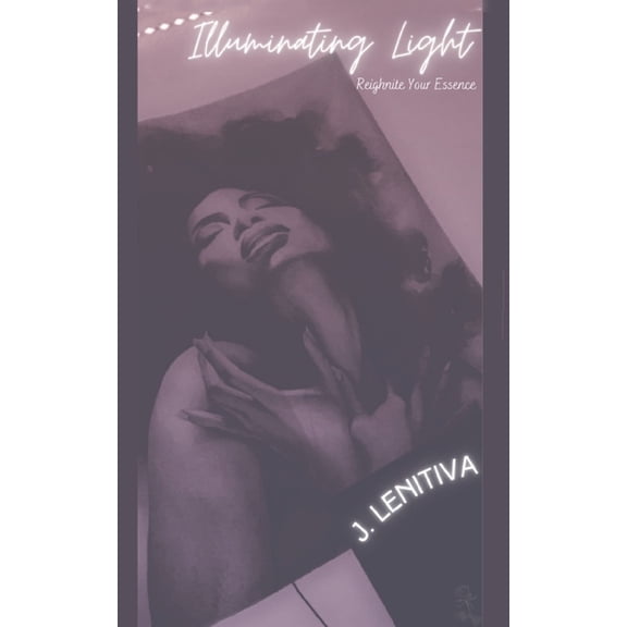 Illuminating Light: Reignite Your Essence, (Paperback)